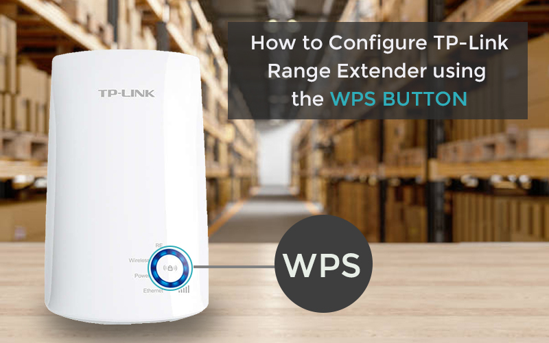 antik Kinematik dyb How to Configure TP-Link Range Extender Using the WPS Button?