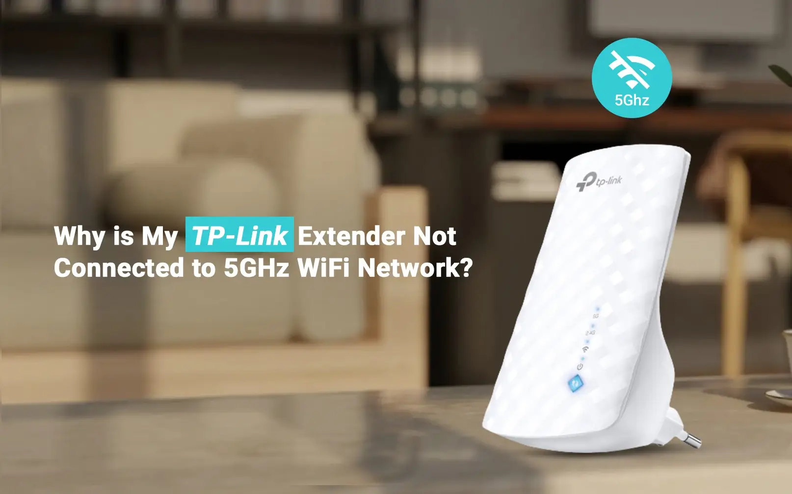 TPLink Extender Not Connected To 5GHz Network. How To Fix?